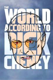 The World According to Dick Cheney filmas