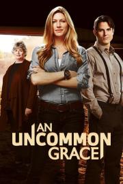 An Uncommon Grace filmas