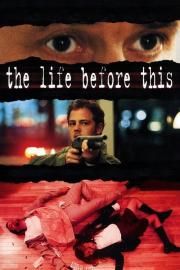 The Life Before This filmas