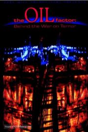 The Oil Factor: Behind the War on Terror filmas