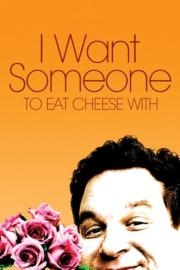 I Want Someone to Eat Cheese With filmas