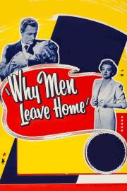 Why Men Leave Home filmas