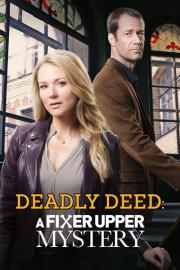 Deadly Deed: A Fixer Upper Mystery filmas