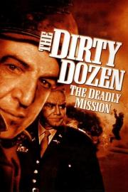 The Dirty Dozen: The Deadly Mission filmas
