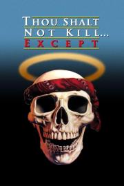 Thou Shalt Not Kill... Except filmas