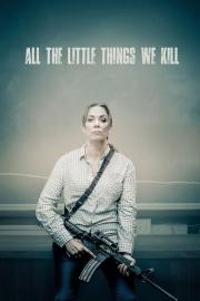 All the Little Things We Kill filmas
