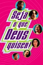 Seja O Que Deus Quiser! filmas