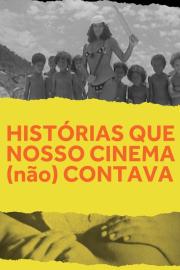 Histórias Que Nosso Cinema (Não) Contava filmas