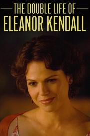 The Double Life of Eleanor Kendall filmas