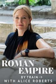 Roman Empire by Train with Alice Roberts filmas