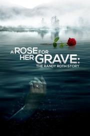 A Rose for Her Grave: The Randy Roth Story filmas