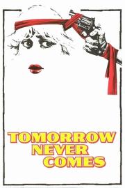 Tomorrow Never Comes filmas