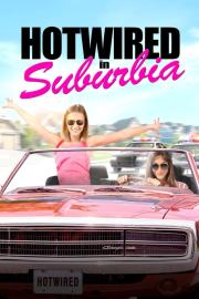 Hotwired in Suburbia filmas