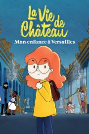 La Vie de château : Mon enfance à Versailles filmas