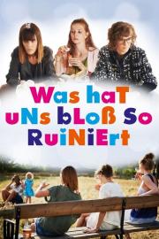 Was hat uns bloß so ruiniert filmas