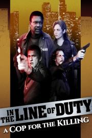 In the Line of Duty: A Cop for the Killing filmas