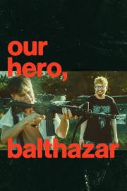 Our Hero, Balthazar filmas