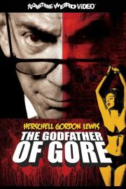 Herschell Gordon Lewis: The Godfather of Gore filmas