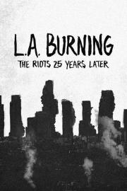 L.A. Burning: The Riots 25 Years Later filmas