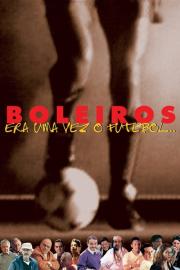 Boleiros: Era uma Vez o Futebol... filmas