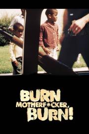 Burn Motherfucker, Burn! filmas