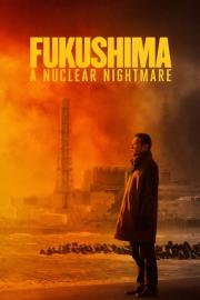 Fukushima: A Nuclear Nightmare filmas
