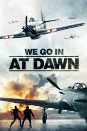 We Go In at Dawn filmas