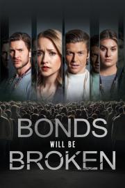 Bonds Will Be Broken filmas
