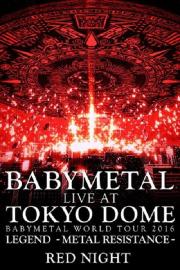 BABYMETAL Live at Tokyo Dome - WORLD TOUR 2016 - LEGEND - METAL RESISTANCE - Red Night filmas