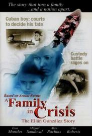 A Family in Crisis: The Elian Gonzales Story filmas