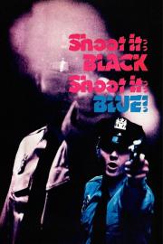 Shoot It Black, Shoot It Blue filmas