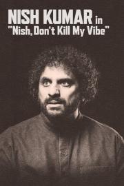 Nish Kumar: Nish, Don't Kill My Vibe filmas