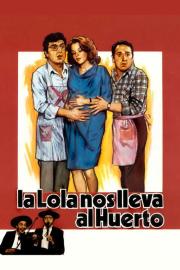La Lola nos lleva al huerto filmas