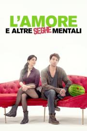 L'amore e altre seghe mentali filmas