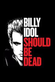 Billy Idol Should Be Dead filmas