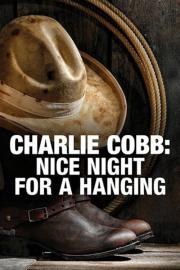 Charlie Cobb: Nice Night for a Hanging filmas