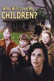 Who Will Love My Children? filmas