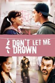 Don't Let Me Drown filmas