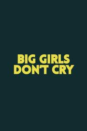 Big Girls Don't Cry filmas