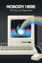 Nobody Here: The Story of Vaporwave filmas
