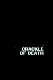 Crackle of Death filmas