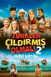 Türkler Çıldırmış Olmalı 2: Mavi Vatan filmas