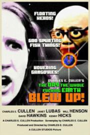 The Day the Whole Fucking Earth Blew Up! filmas