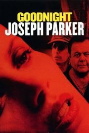 Goodnight, Joseph Parker filmas