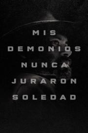 Mis demonios nunca juraron soledad filmas