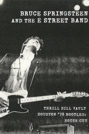 Bruce Springsteen & the E Street Band Houston '78 Bootleg: House Cut filmas