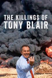 The Killing$ of Tony Blair filmas