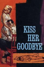 Kiss Her Goodbye filmas
