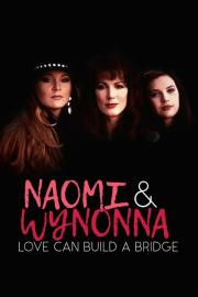 Naomi & Wynonna: Love Can Build a Bridge filmas