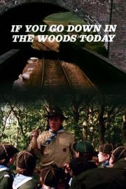 If You Go Down in the Woods Today filmas